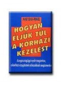HASS,UNGER, JOAN - HASS-UNGER HOGYAN ELJUK TUL A KORHAZI KEZELES