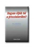 Don Kaltenbach,Tim Richards - HOGYAN ÉLJÜK TÚL A PROSZTATARÁKOT