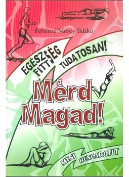 Fehérné Mérey Ildikó - Mérd magad!, Budapest 2006 antikvár könyv