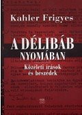 Kahler Frigyes - A délibáb nyomában - Közéleti írások és beszédek - Közéleti írások és beszédek