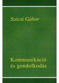 Szécsi Gábor - KOMMUNIKÁCIÓ ÉS GONDOLKODÁS