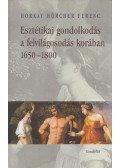 Horkay Hörcher Ferenc - Esztétikai gondolkodás a felvilágosodás korában 1650-1800