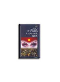 Knowles, David - A HARMADIK SZEM /ÜKH 2004/ Knowles, David - A HARMADIK SZEM /ÜKH 2004/, null 2004 antikvár könyv