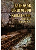 Sánta Ferenc - Farkasok a küszöbön