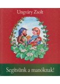 Ungváry Zsolt - Segítsünk a manóknak!