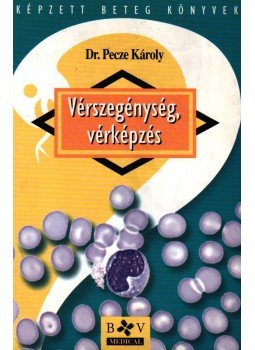 PECZE KÁROLY DR. - VÉRSZEGÉNYSÉG, VÉRKÉPZÉS, null 2015 antikvár könyv