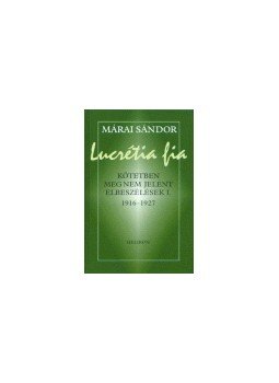Márai Sándor - Lucrétia fia Márai Sándor - Lucrétia fia, Budapest 2004 antikvár könyv