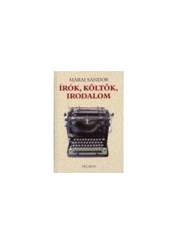 Márai Sándor - Írók, költők, irodalom Márai Sándor - Írók, költők, irodalom, 2003 antikvár könyv