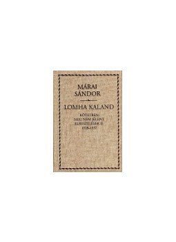 Márai Sándor - Lomha kaland Márai Sándor - Lomha kaland, null 2005 antikvár könyv