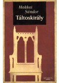 Makkai Sándor - Táltoskirály