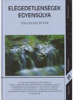 Tölgyesy Péter - Elégedetlenségek egyensúlya Tölgyesy Péter - Elégedetlenségek egyensúlya, Budapest 1999 antikvár könyv