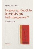 Schuster, Martin - Hogyan győzzük le kreatívan félénkségünket? - Tanácsadó