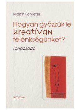Schuster, Martin - Hogyan győzzük le kreatívan félénkségünket? - Tanácsadó, null 2009 antikvár könyv