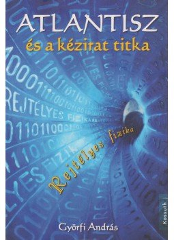 Györfi András - Atlantisz és kézirat titka Györfi András - Atlantisz és kézirat titka, Budapest 2012 antikvár könyv