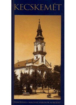 Somorjai Ferenc - Kecskemét - Panoráma - Magyar városok Somorjai Ferenc - Kecskemét - Panoráma - Magyar városok, null 0 antikvár könyv