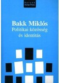 Bakk Miklós - POLITIKAI KÖZÖSSÉG ÉS IDENTITÁS