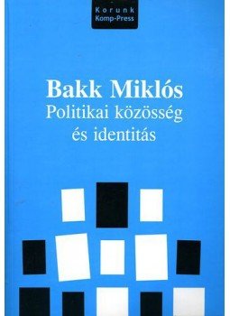 Bakk Miklós - POLITIKAI KÖZÖSSÉG ÉS IDENTITÁS, null 2008 antikvár könyv