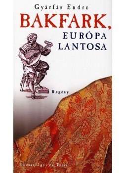 Gyárfás Endre - Bakfark, Európa lantosa Gyárfás Endre - Bakfark, Európa lantosa, Budapest 2008 antikvár könyv