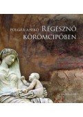 Polgár Anikó - Régésznő körömcipőben