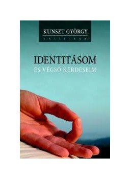 Kunszt György - Identitásom és végső kérdéseim Kunszt György - Identitásom és végső kérdéseim, null 2010 antikvár könyv