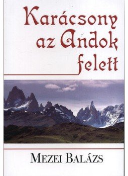 Mezei Balázs - Karácsony az Andok felett, null 2010 antikvár könyv