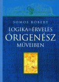 Somos Róbert - Logika és érvelés Órigenész műveiben