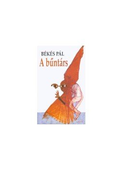 Békés Pál - A BŰNTÁRS /ÜKH 2004/ Békés Pál - A BŰNTÁRS /ÜKH 2004/, null 2004 antikvár könyv