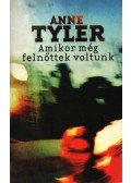 Anne Tyler - Amikor még felnőttek voltunk