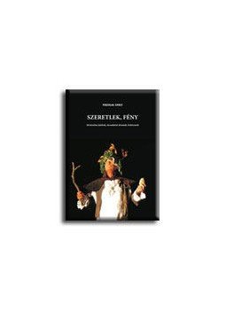 Pozsgai Zsolt - Szeretlek, fény - történelmi játékok, társadalmi drámák, boh, null 2008 antikvár könyv