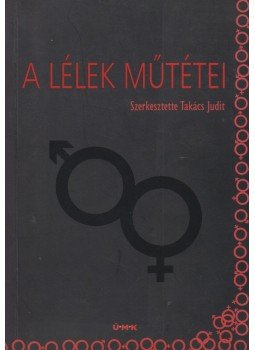 Takács Judit - A lélek műtétei Takács Judit - A lélek műtétei, Budapest 2006 antikvár könyv