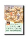 Vitális Ilona ,Gaál Éva - Gyere velünk a Biblia korába!