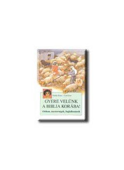 Vitális Ilona , Gaál Éva - Gyere velünk a Biblia korába! Vitális Ilona , Gaál Éva - Gyere velünk a Biblia korába!, null 0 antikvár könyv