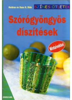 Heidrun Röhr, Hans H. Röhr - Szórógyöngyös díszítések, Budapest 2005 antikvár könyv
