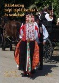 Pethő Mária Dr - KALOTASZEG NÉPI TÁPLÁLKOZÁSA ÉS SZOKÁSAI
