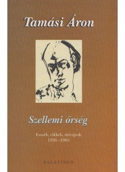 Tamási Áron - Szellemi őrség Tamási Áron - Szellemi őrség, Budapest 2001 antikvár könyv