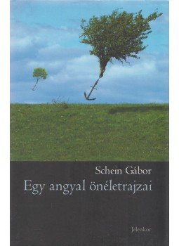 Schein Gábor - Egy angyal önéletrajzai Schein Gábor - Egy angyal önéletrajzai, Pécs 2009 antikvár könyv