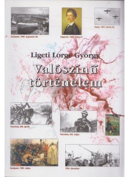 Ligeti Lorge György - Valószínű történelem Ligeti Lorge György - Valószínű történelem, Budapest 2008 antikvár könyv