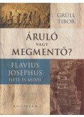 Grüll Tibor - Áruló vagy megmentő?