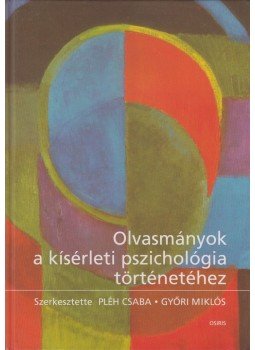 Győri Miklós (szerk.), Pléh Csaba - Olvasmányok a kísérleti pszichológia történetéhez Győri Miklós (szerk.), Pléh Csaba - Olvasmányok a kísérleti pszichológia történetéhez, Budapest 2004 antikvár könyv