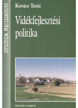 Kovács Teréz - Vidékfejlesztési politika Kovács Teréz - Vidékfejlesztési politika, Budapest 2012 antikvár könyv