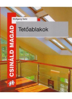 Wolfgang Seitz - Tetőablakok, Budapest 2009 antikvár könyv