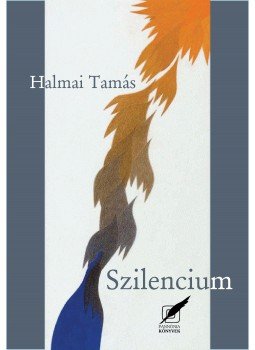 Halmai Tamás - Szilencium Halmai Tamás - Szilencium, Pécs 2015 antikvár könyv