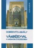 Dobrovits Mihály - Vámbéryval a harmadik évezredben