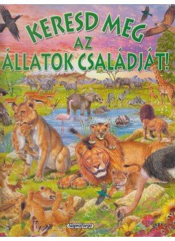 - Keresd meg az állatok családját! - Keresd meg az állatok családját!, Budapest 2005 antikvár könyv