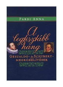 Pardi Anna - A legtisztább hang - Gesualdo- és Schubert-megközelítések, null 2010 antikvár könyv