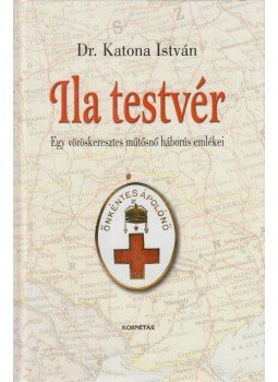 Dr. Katona István - Ila testvér Dr. Katona István - Ila testvér, Budapest 2004 antikvár könyv