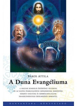 Bakos Attila - A Duna Evangéliuma Bakos Attila - A Duna Evangéliuma, Budapest 2013 antikvár könyv