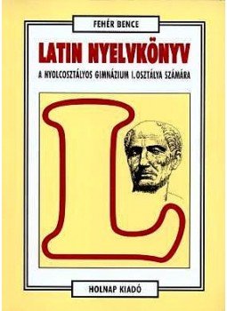 Fehér Bence - LATIN NYELVKÖNYV Fehér Bence - LATIN NYELVKÖNYV, null 0 antikvár könyv