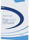 Mohai V. Lajos - Egy szín tónusai