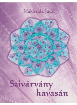 Makhajda Judit - Szivárvány havasán,  2011 antikvár könyv
